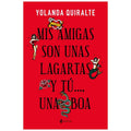 Grupo Planeta - Mis Amigas Son Unas Lagartas Y Tú...Una Boa | Edio De Bolso
